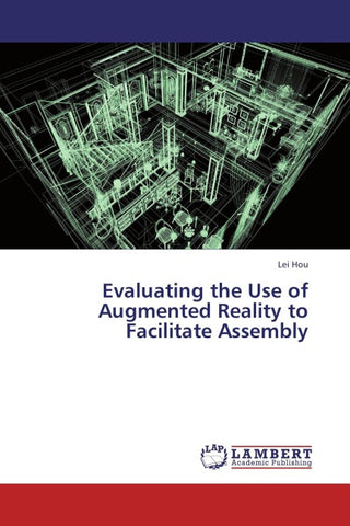 Evaluating the Use of Augmented Reality to Facilitate Assembly