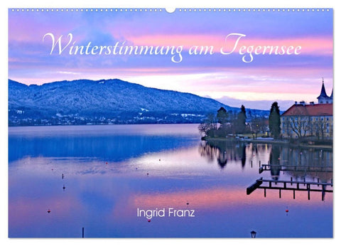 Winterstimmung am Tegernsee (Wandkalender 2026 DIN A2 quer), CALVENDO Monatskalender