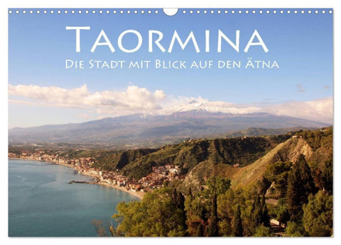 Taormina, die Stadt mit Blick auf den Ätna (Wandkalender 2027 DIN A3 quer), CALVENDO Monatskalender