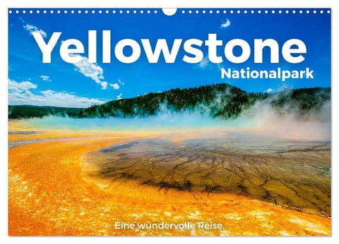 Yellowstone Nationalpark - Eine wundervolle Reise. (Wandkalender 2027 DIN A3 quer), CALVENDO Monatskalender