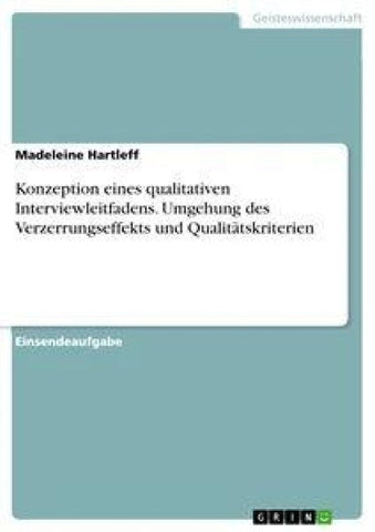 Konzeption eines qualitativen Interviewleitfadens. Umgehung des Verzerrungseffekts und Qualitätskriterien