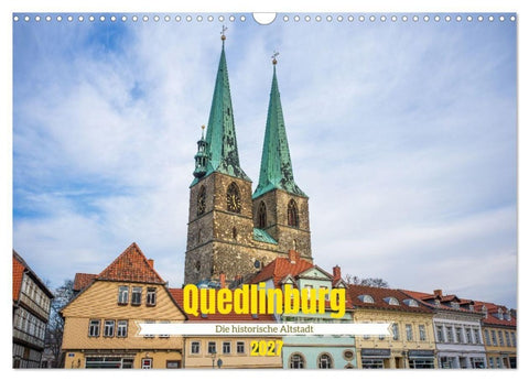 Quedlinburg - Die historische Altstadt (Wandkalender 2027 DIN A3 quer), CALVENDO Monatskalender