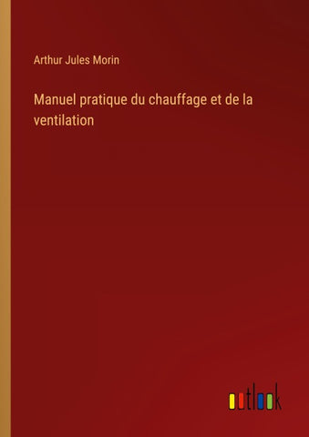 Manuel pratique du chauffage et de la ventilation