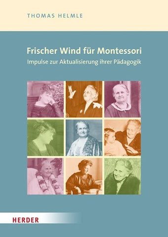 Frischer Wind für Montessori. Impulse zur Aktualisierung ihrer Pädagogik