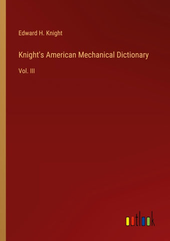 Knight's American Mechanical Dictionary