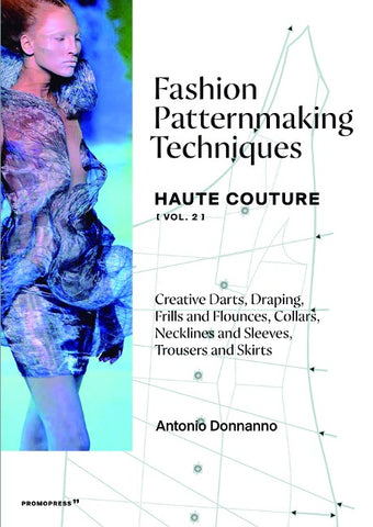 Fashion Patternmaking Techniques – Haute Couture [Vol 2]