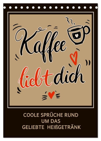 Kaffee liebt dich (Tischkalender 2027 DIN A5 hoch), CALVENDO Monatskalender