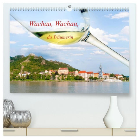 Wachau, Wachau, du Träumerin (hochwertiger Premium Wandkalender 2027 DIN A2 quer), Kunstdruck in Hochglanz