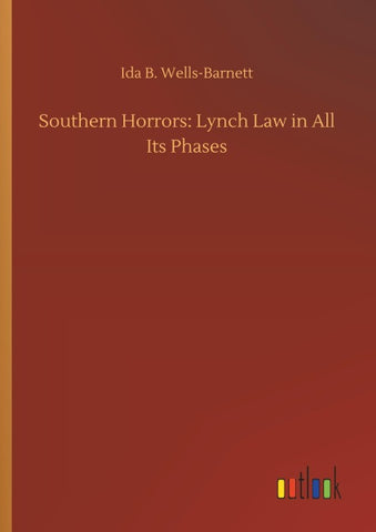 Southern Horrors: Lynch Law in All Its Phases