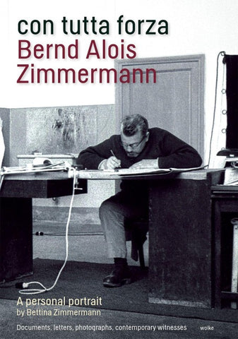 con tutta forza: Bernd Alois Zimmermann