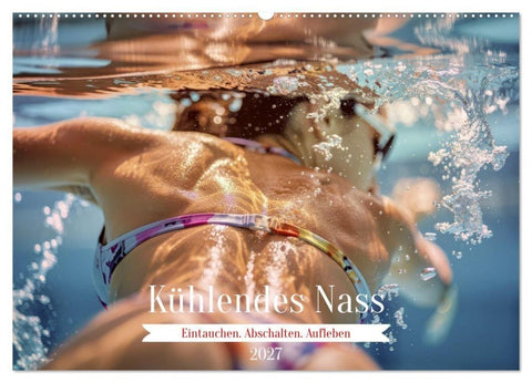 Kühlendes Nass (Wandkalender 2027 DIN A2 quer), CALVENDO Monatskalender