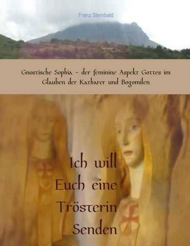 Ich will Euch eine Trösterin senden