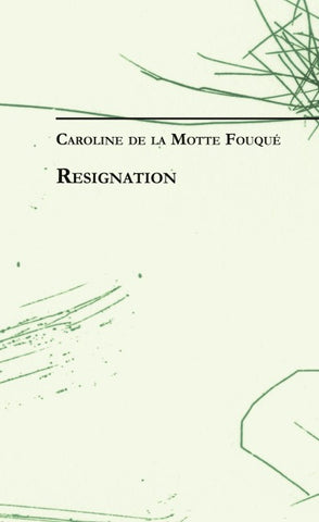 Caroline de la Motte Fouqué: Resignation