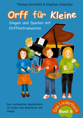 Orff für Kleine, Band 6 - Singen und Spielen mit Orffinstrumenten