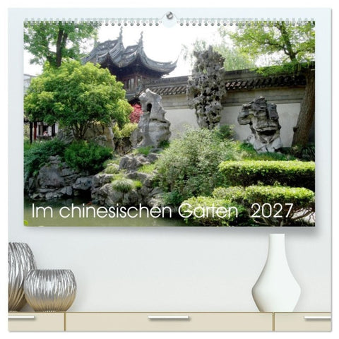 Im chinesischen Garten (hochwertiger Premium Wandkalender 2027 DIN A2 quer), Kunstdruck in Hochglanz