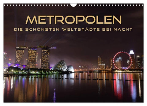 METROPOLEN - die schönsten Weltstädte bei Nacht (Wandkalender 2027 DIN A3 quer), CALVENDO Monatskalender