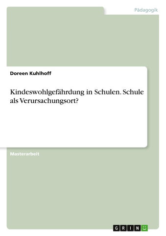 Kindeswohlgefährdung in Schulen. Schule als Verursachungsort?