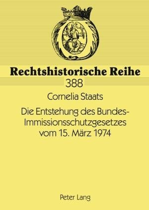 Die Entstehung des Bundes-Immissionsschutzgesetzes vom 15. Maerz 1974