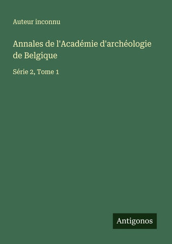Annales de l'Académie d'archéologie de Belgique