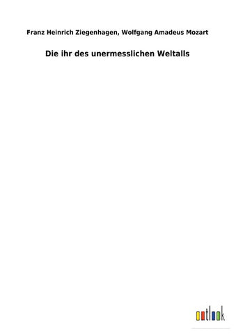 Die ihr des unermesslichen Weltalls