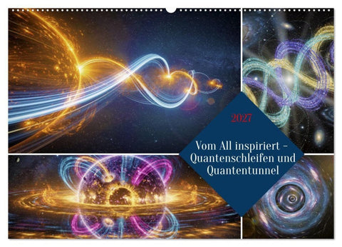 Vom All inspiriert - Quantenschleifen und Quantentunnel (Wandkalender 2027 DIN A2 quer), CALVENDO Monatskalender