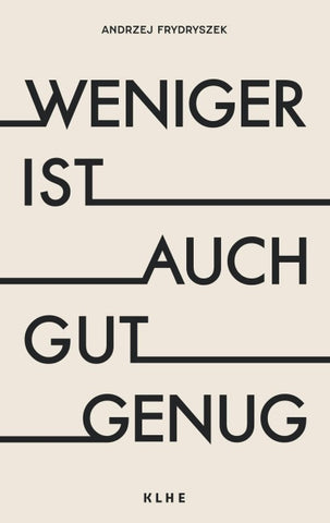 Weniger ist auch gut genug