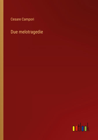 Due melotragedie