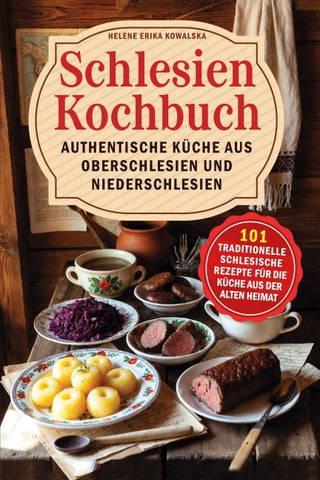Schlesien Kochbuch – Authentische Küche aus Oberschlesien und Niederschlesien