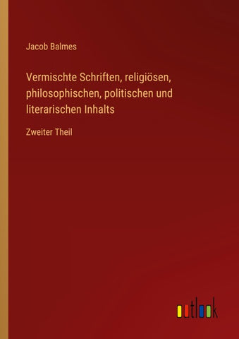 Vermischte Schriften, religiösen, philosophischen, politischen und literarischen Inhalts