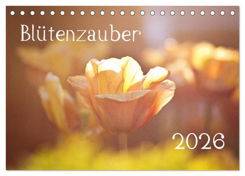Blütenzauber 2026 (Tischkalender 2026 DIN A5 quer), CALVENDO Monatskalender