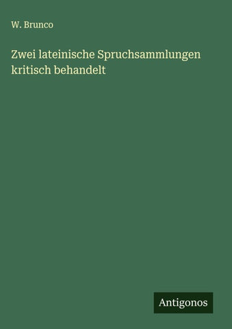 Zwei lateinische Spruchsammlungen kritisch behandelt