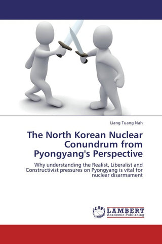 The North Korean Nuclear Conundrum from Pyongyang's Perspective