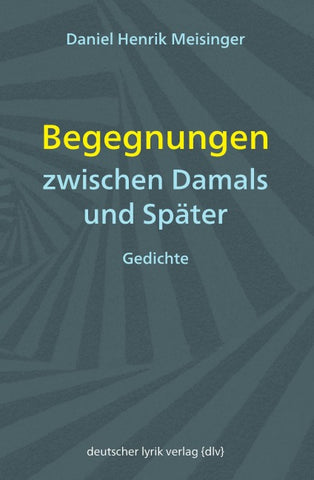 Begegnungen zwischen Damals und Später