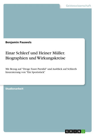 Einar Schleef und Heiner Müller. Biographien und Wirkungskreise