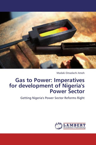 Gas to Power: Imperatives for development of Nigeria's Power Sector