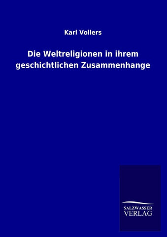 Die Weltreligionen in ihrem geschichtlichen Zusammenhange