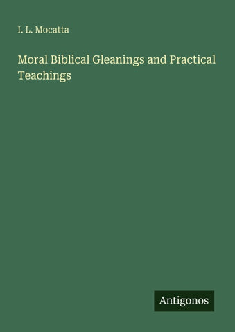 Moral Biblical Gleanings and Practical Teachings