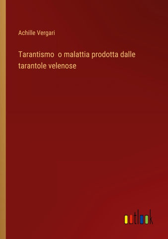 Tarantismo  o malattia prodotta dalle tarantole velenose