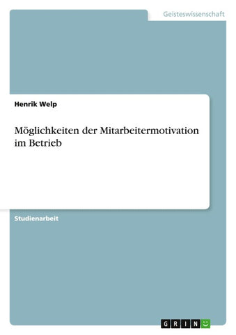 Möglichkeiten der Mitarbeitermotivation im Betrieb