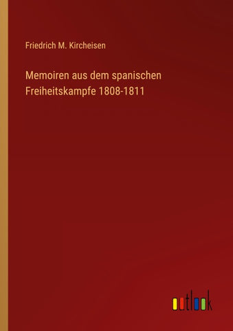 Memoiren aus dem spanischen Freiheitskampfe 1808-1811