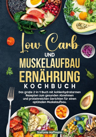 Low Carb und Muskelaufbau Ernährung Kochbuch