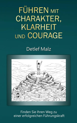 Führen mit Charakter, Klarheit und Courage