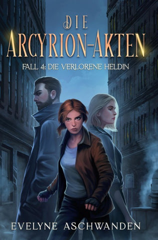 Die Arcyrion-Akten – Fall 4: Die verlorene Heldin