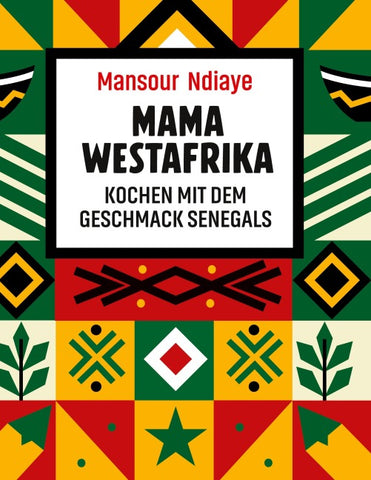Mama Westafrika - Kochen mit dem Geschmack Senegals