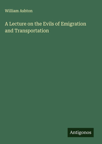 A Lecture on the Evils of Emigration and Transportation