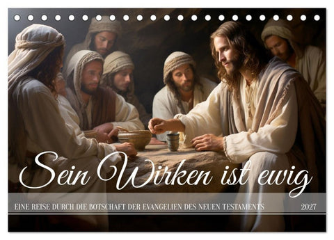 Sein Wirken ist ewig (Tischkalender 2027 DIN A5 quer), CALVENDO Monatskalender