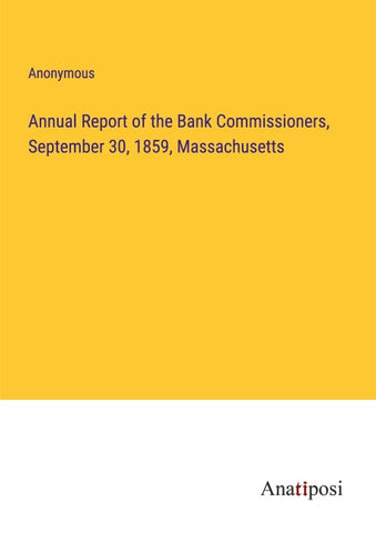 Annual Report of the Bank Commissioners, September 30, 1859, Massachusetts