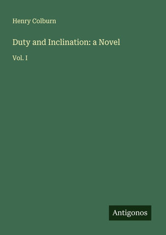 Duty and Inclination: a Novel