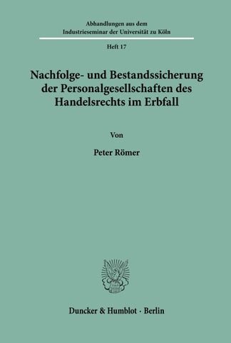 Nachfolge- und Bestandssicherung der Personalgesellschaften des Handelsrechts im Erbfall.