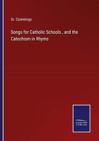 Songs for Catholic Schools , and the Catechism in Rhyme